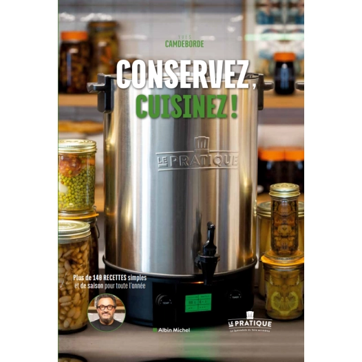 Livre 144 Recettes CONSERVEZ Cuisinez ! Le Pratique (Yves Camdeborde)